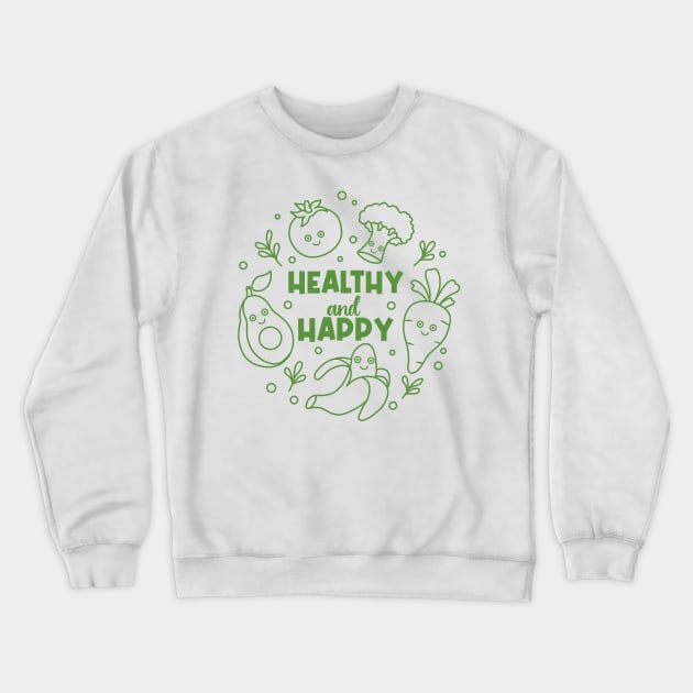 Healthy and Happy Crewneck Sweatshirt by Kimprut